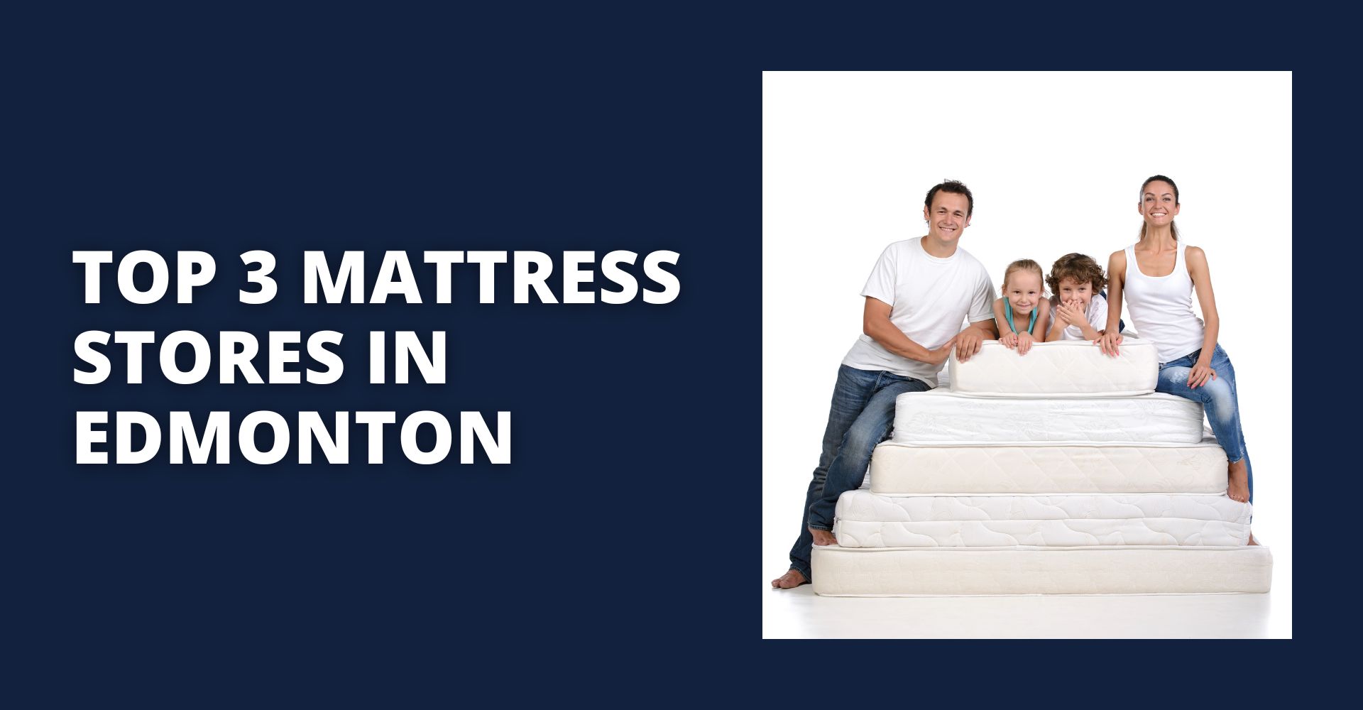 Top 3 Mattress Stores in Edmonton - Gotta Sleep